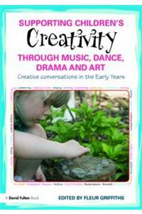 Supporting Children’s Creativity through Music, Dance, Drama and Art