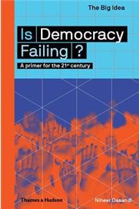 Is Democracy Failing? (the Big Idea Series)