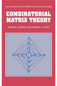 Combinatorial Matrix Theory