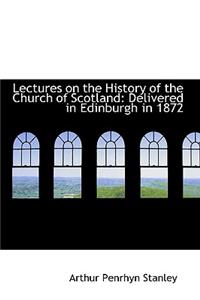 Lectures on the History of the Church of Scotland