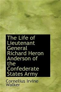 The Life of Lieutenant General Richard Heron Anderson of the Confederate States Army