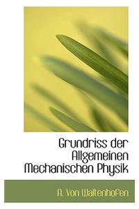 Grundriss Der Allgemeinen Mechanischen Physik