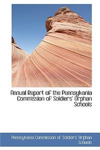 Annual Report of the Pennsylvania Commission of Soldiers Orphan Schools