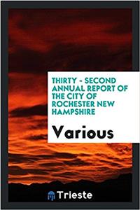 Thirty - Second Annual Report of the City of Rochester New Hampshire