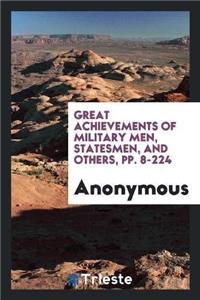 Great Achievements of Military Men, Statesmen, and Others, Pp. 8-224