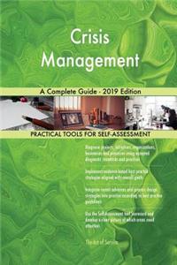 Crisis Management A Complete Guide - 2019 Edition