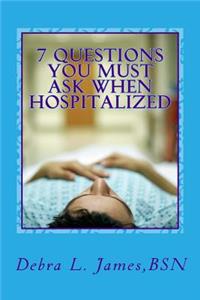 7 Questions You Must Ask When Hospitalized