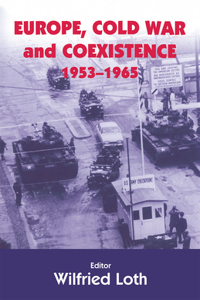 Europe, Cold War and Coexistence, 1955-1965