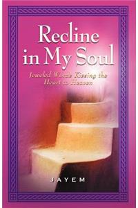 Recline in My Soul