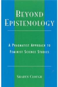 Beyond Epistemology