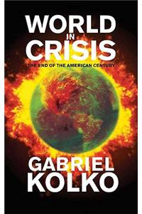 World in Crisis: The End of the American Century