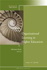Organizational Learning in Higher Education: New Directions for Higher Education, Number 131