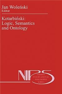 Kotarbiński: Logic, Semantics and Ontology