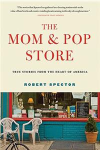 The Mom & Pop Store: True Stories from the Heart of America