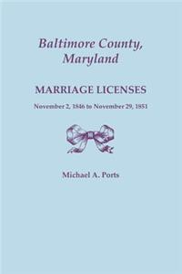 Baltimore County, Maryland, Marriage Licenses, November 2, 1846 to November 29, 1851