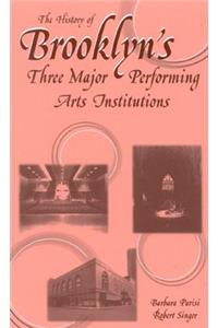 History of Brooklyn's Three Major Performing Arts Institutions