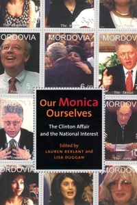 Our Monica, Ourselves: The Clinton Affair and the National Interest