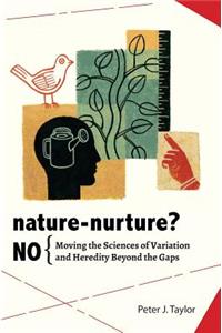 Nature-Nurture? No