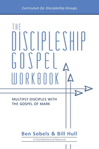 Discipleship Gospel Workbook: Multiply Disciples with the Gospel of Mark