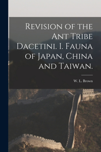 Revision of the Ant Tribe Dacetini. I. Fauna of Japan, China and Taiwan.