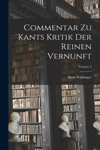 Commentar Zu Kants Kritik Der Reinen Vernunft; Volume 2