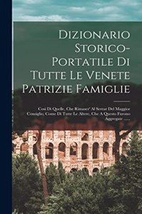 Dizionario Storico-portatile Di Tutte Le Venete Patrizie Famiglie