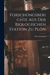 Forschungsberichte aus der Biologischen Station zu Plön