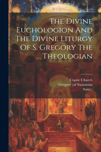 Divine Euchologion And The Divine Liturgy Of S. Gregory The Theologian