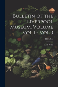 Bulletin of the Liverpool Museum, Volume Vol 1 - Vol 3