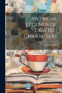 Metrical Legends of Exalted Characters