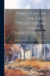 Directory of the First Presbyterian Church, Charlotte, N.C.