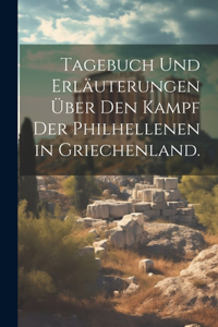 Tagebuch und Erläuterungen Über den Kampf der Philhellenen in Griechenland.