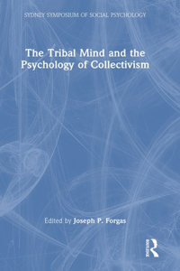 The Tribal Mind and the Psychology of Collectivism