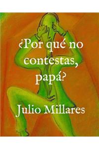 ¿Por qué no contestas, papá?