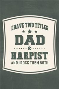 I Have Two Titles Dad & Harpist And I Rock Them Both