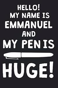 Hello! My Name Is EMMANUEL And My Pen Is Huge!