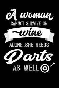 A Woman Cannot Survive On Wine Alone She Needs Darts As Well