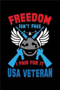 Freedom Isn't Free I Paid For It Usa Veteran