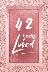 42 Years Loved