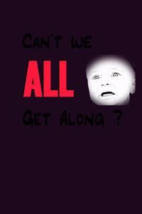 Can'T We All Just Get Along