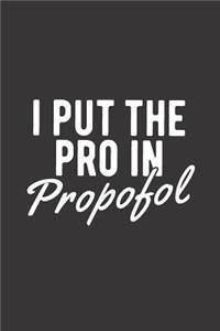I Put The Pro In Propofol