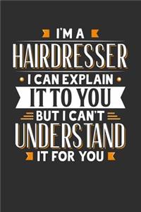 I'm A Hairdresser I can explain it to you but I can't understand it for you