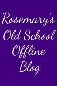 Rosemary's Old School Offline Blog