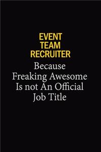Event Team Recruiter Because Freaking Awesome Is Not An Official Job Title