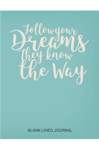 Follow Your Dreams They Know The Way