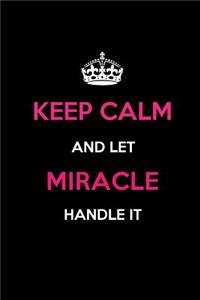 Keep Calm and Let Miracle Handle It