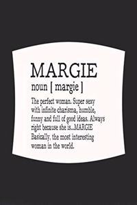 Margie Noun [ Margie ] the Perfect Woman Super Sexy with Infinite Charisma, Funny and Full of Good Ideas. Always Right Because She Is... Margie
