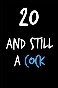 20 and Still a Cock