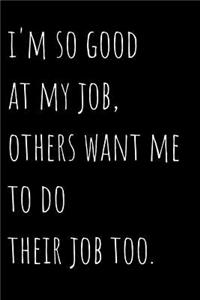 I'm So Good At My Job, Others Want Me To Do Their Job Too