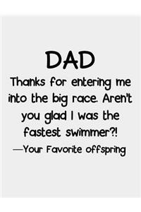 Dad Thanks for entering me into the big race.